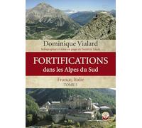 Fortifications dans les Alpes du nord: Tome 3, France, Italie