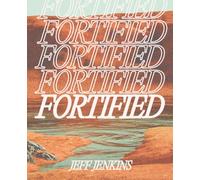 Fortified: Building Your Life in the Stronghold of the Lord