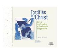 Fortifiés en Christ - Carnet de bord Béatrice Blazy (Auteur), CHRISTOPHE LUEC (Auteur), Michelle Berthome (Auteur)