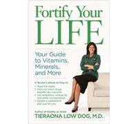 Fortify Your Life by Tieraona Low Dog Tieraona Low Dog (Auteur)