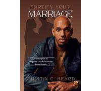 Fortify Your Marriage: The Blueprint to Safeguard Your Relationship From Threats