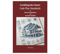 Fortifying the Future: Code Plus Standards for Hurricane Resilience and Economic Stability