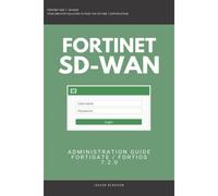 Fortigate: Fortinet Sd-Wan Administration Guide 7.2.0 Sdwan Nse 4 Nse 5 Nse 6 Nse 7