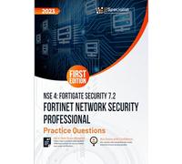 Fortinet Network Security Professional NSE 4 - FortiGate Security 7.2 +200 Exam Practice Questions with detail explanations and reference links: First Edition - 2023