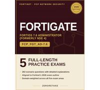 Fortinet NSE 4 - FortiOS 7.6 Administrator Exam Prep 2026: FortiGate Deployment, Firewall Policies, Content Inspection, Routing and IPsec VPN - 5 ... Aligned to the 2026 Exam Outline (FCP_F