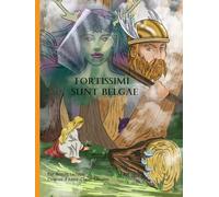 Fortissimi sunt Belgae: Les Gaulois, des origines à la citoyenneté romaine