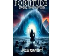 Fortitude: Standing Strong in Adversity