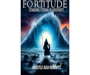 Fortitude: Standing Strong in Adversity