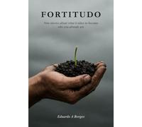 Fortitudo: Nine stories about what it takes to become who you already are
