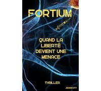 FORTIUM: Quand la liberté devient une menace