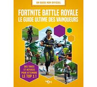 Fortnite Battle Royale : Le guide ultime des vainqueurs - Guide de jeux vidéo - Dès 9 ans
