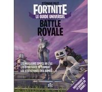 Fortnite Battle Royale - Le Guide Universel