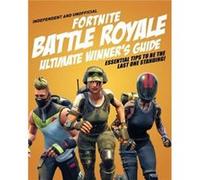 Fortnite Battle Royale Ultimate Winners Guide Independent Unofficial by Kevin Pettman Kevin Pettman (Auteur)