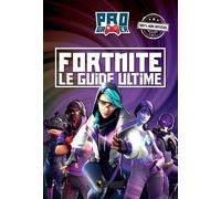 Fortnite. Le guide ultime