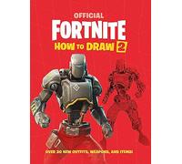 FORTNITE Official How to Draw Volume 2: Over 30 Weapons, Outfits and Items!