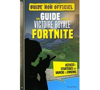 FORTNITE - Ton guide pour la Victoire Royale: (Guide Non-Officiel)