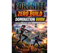 FORTNITE ZERO BUILD DOMINATION GUIDE: The Complete A-Z Strategy Manual for Becoming an Elite No-Build Competitor in Chapter 5 & Beyond