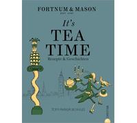Fortnum & Mason – It's Tea Time! – Rezepte & Geschichten – Christian Verlag