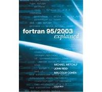 Fortran 95/2003 Explained, Numerical Mathematics and Scientific Computation John Reid, Malcolm Cohen, Michael Metcalf (Auteur)