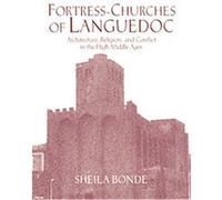 Fortress-Churches of Languedoc Sheila Bonde (Auteur)