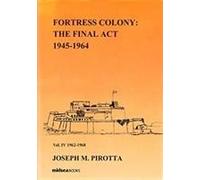 Fortress Colony: The Final Act 1945-1964: Vols 1-4