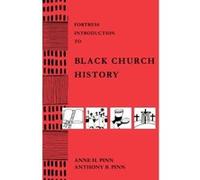 Fortress Introduction to Black Church History Anne H. Pinn, Anthony B. Pinn (Auteur)