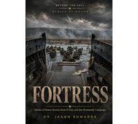 Fortress: Medal of Honor Stories from D-Day and the Normandy Campaign