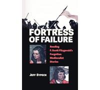 Fortress of Failure: Reading F. Scott Fitzgerald's Forgotten Medievalist Stories