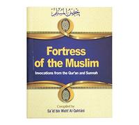 Fortress of the Muslim: Invocations from the Qur'an & Sunnah