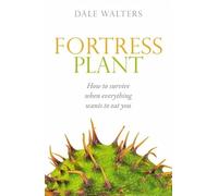 Fortress Plant: How to Survive When Everything Wants to Eat You