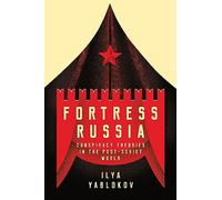 Fortress Russia: Conspiracy Theories in Post-soviet Russia