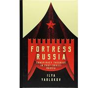 Fortress Russia: Conspiracy Theories in the Post-soviet World