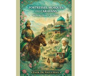 Fortresses, Mosques, and Caravans: Muslim Legacy in China