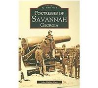 Fortresses of Savannah Georgia, Images of America Series John Walker Guss (Auteur)