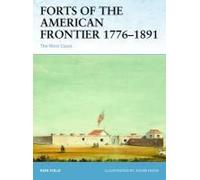 Forts of the American Frontier 1776-1891 Ron Field Ron Field (Auteur)