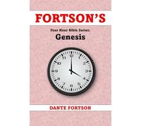 Fortson's Four Hour Bible Series: Genesis (Learn The Complete Book of Genesis In 4 Hours Or Less)