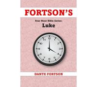 Fortson's Four Hour Bible Series: Luke (Learn The Complete Book of Luke In 4 Hours Or Less)