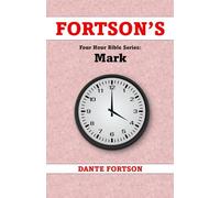 Fortson's Four Hour Bible Series: Mark (Learn The Complete Book of Mark In 4 Hours Or Less)