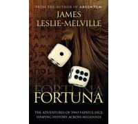 Fortuna The Roll of the Dice in the Throes of History - James Leslie-Melville - Book Guild Publishing - ebook (ePub) - Livre