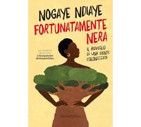 Fortunatamente nera. Il risveglio di una mente colonizzata