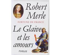 Fortune de France, tome 13 : Le Glaive et les amours