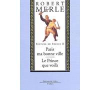 Fortune de France, volume II : Paris ma bonne ville ; Le Prince que voilà