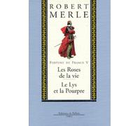 Fortune de France, volume V : Les Roses de la vie ; Le Lys pourpre