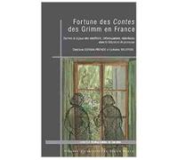 Fortune des "Contes" des Grimm en France - formes et enjeux des rééditions, reformulations, réécritures dans la littérature de jeunesse Formes et enjeux des rééditions, reformulations, réécritures dan