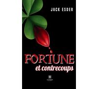 Fortune et contrecoups - Jack Esder - Le Lys Bleu - broché - Roman