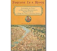 Fortune Is a River: Leonardo Da Vinci and Niccolo Machiavelli's Magnificent Dream to Change the Course of Florentine History