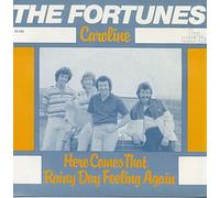 FORTUNES Caroline/Here Comes That Rainy Day...45rpm/ps