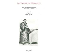 Fortunes de Jacques Amyot Actes du colloque international (Melun 18-20 avril 1985) - Colloque - Nizet - broché - Etude