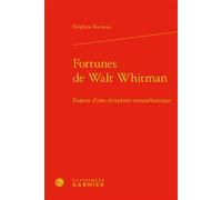 Fortunes de Walt Whitman Enjeux d'une réception transatlantique - Delphine Rumeau - Classiques Garnier - relié - Etude