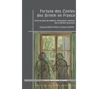 Fortunes des Contes des Grimm en France : Formes et enjeux des rééditions, reformulations, réécritures dans la littérature de jeunesse